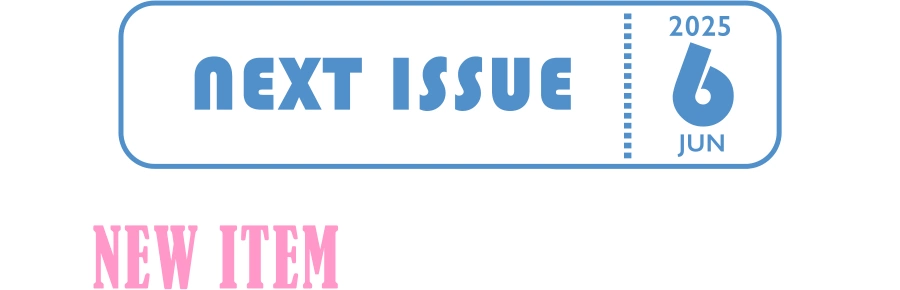 NEXT ISSUE JUN 2025 NEW ITEM