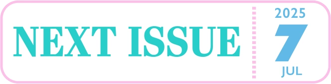 NEXT ISSUE JUL 2025