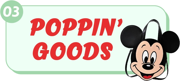 03 POPPIN’ GOODS
