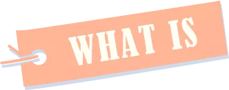 WHAT IS