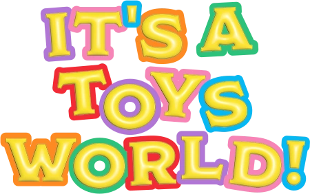 IT’S A TOYS WORLD!