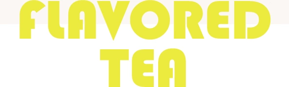 FLAVORED TEA