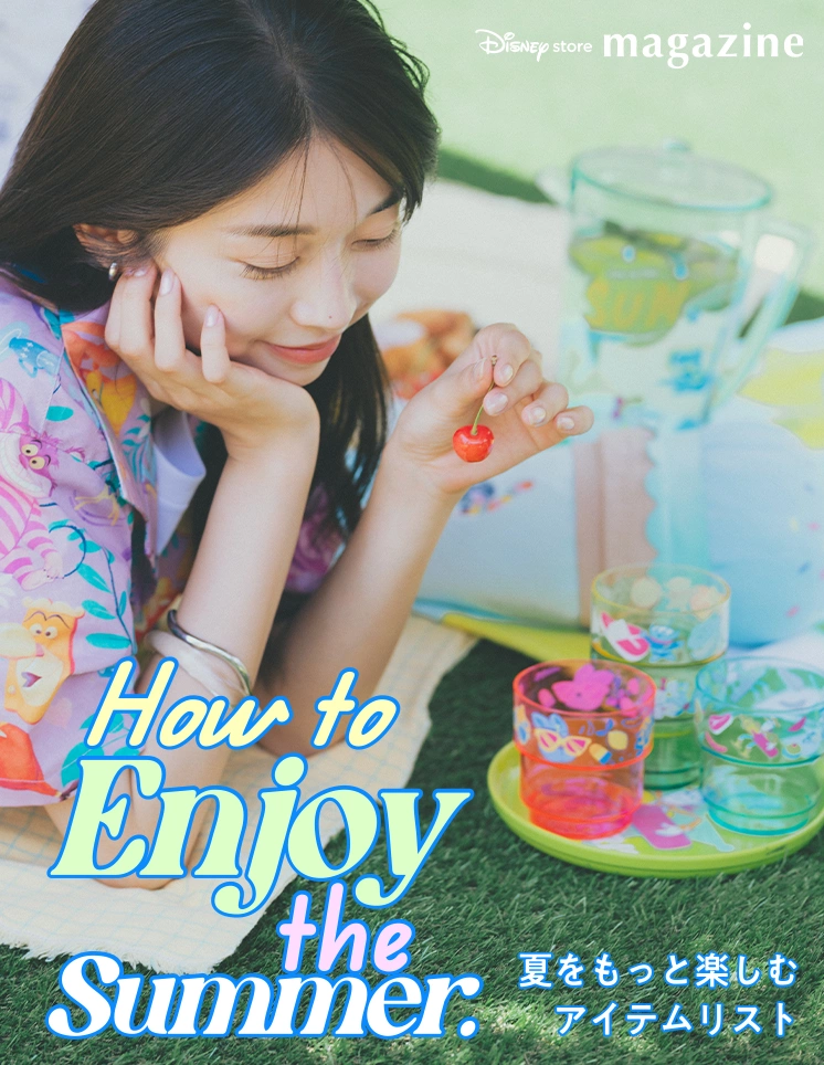 Disney store magazine How to Enjoy the Summer. 夏をもっと楽しむアイテムリスト