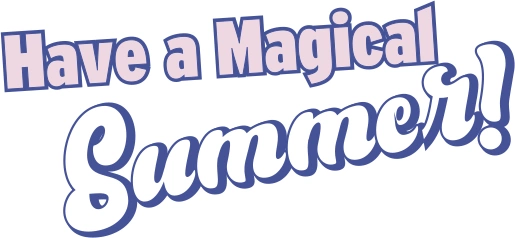 Have a Magical Summer!