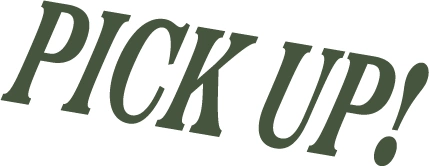 PICK UP!