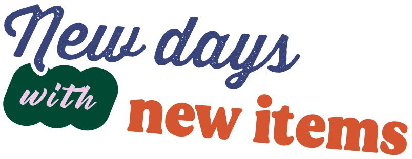 New days with new items